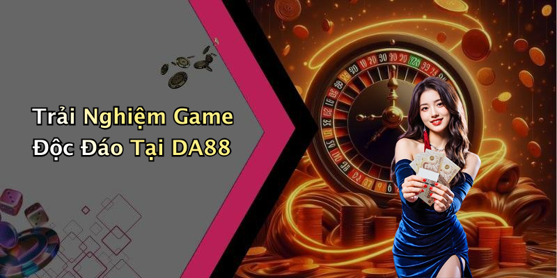 DA88: Khám Phá Thế Giới Giải Trí Trực Tuyến Đầy Cuốn Hút