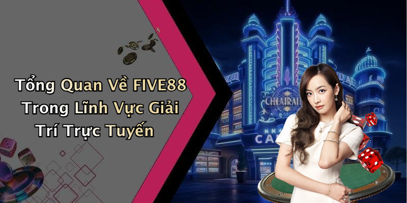 FIVE88: Khám Phá Thế Giới Giải Trí Trực Tuyến Đầy Màu Sắc