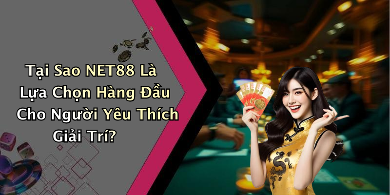 NET88: Trải Nghiệm Giải Trí Trực Tuyến Đỉnh Cao Với Sự Kiện Đa Dạng Mỗi Ngày