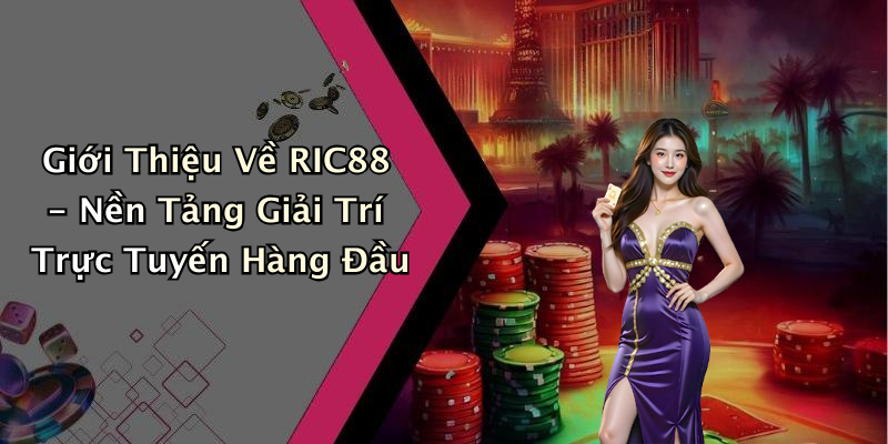 RIC88: Trải Nghiệm Giải Trí Trực Tuyến Đỉnh Cao Cùng Hàng Loạt Trò Chơi Hấp Dẫn