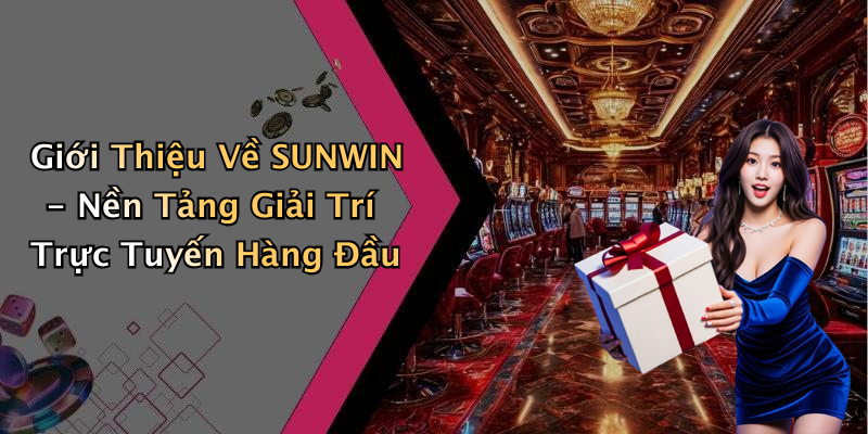 SUNWIN: Khám Phá Thế Giới Giải Trí Trực Tuyến Đầy Hấp Dẫn