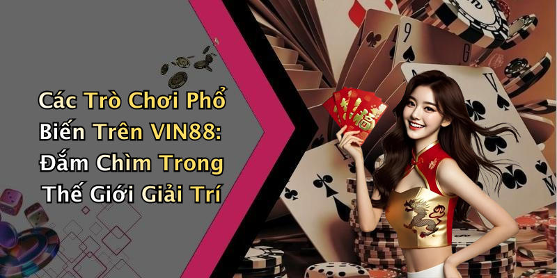 VIN88: Khám Phá Thế Giới Giải Trí Trực Tuyến Đỉnh Cao Nhất