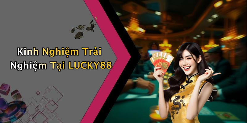 LUCKY88: Trải Nghiệm Giải Trí Trực Tuyến Mãn Nhãn Cùng Trò Chơi Hấp Dẫn