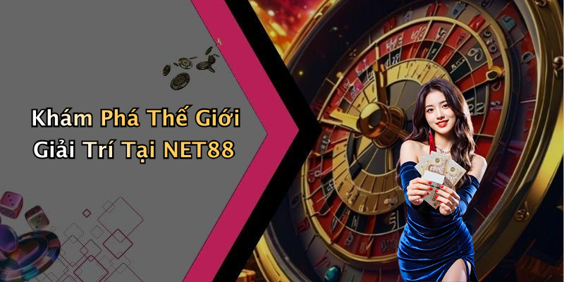 NET88: Khám Phá Những Trải Nghiệm Giải Trí Trực Tuyến Hấp Dẫn Nhất