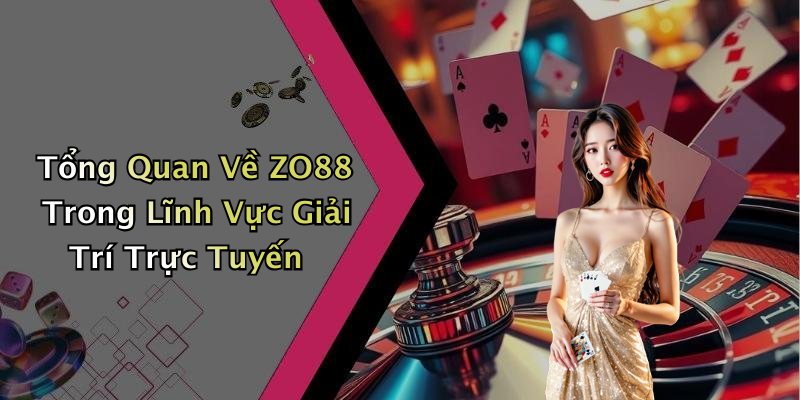 ZO88: Khám Phá Thế Giới Giải Trí Một Cách Vui Nhộn Và Hấp Dẫn